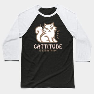 Cattitude Is Everything | Cute Kitty Cat with an attitude | Cat Puns | Attitude Is Everything Baseball T-Shirt